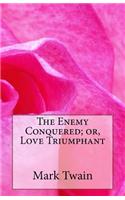 Enemy Conquered; or, Love Triumphant