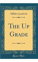 The Up Grade (Classic Reprint)