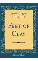 Feet of Clay (Classic Reprint)
