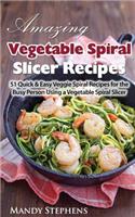 Amazing Vegetable Spiral Slicer Recipes