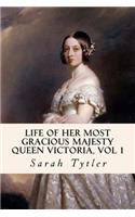Life of Her Most Gracious Majesty Queen Victoria, Vol 1
