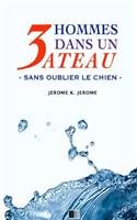 3 hommes dans un bateau. Sans oublier le chien.