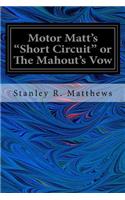 Motor Matt's "Short Circuit" or The Mahout's Vow