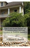 Last 6,000 Years of Climate and Culture Change in North America