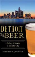 Detroit Beer: A History of Brewing in the Motor City