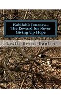 Kahilah's Journey...The Reward For Never Giving Up Hope