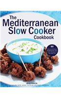 Mediterranean Slow Cooker Cookbook: 50 Easy and Delicious Mediterranean Slow Cooker Recipes for Your Busy Life