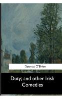 Duty, and Other Irish Comedies