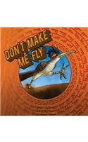 Don't Make Me Fly