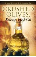 Crushed Olives, Releases Fresh Oil