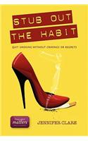 Stub Out the Habit: Quit Smoking Without Cravings or Regrets