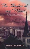 The Shades of My Mind: The World Through My Eyes