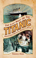 Last Night on the Titanic: Unsinkable Drinking, Dining, and Style