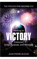 Walking in Victory: Through Order, Purpose, and Meaning