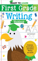 Ready to Learn: First Grade Writing Workbook: Grammar, Punctuation, Descriptive Writing, and More!(Ready to Learn)