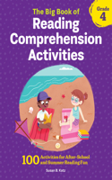 Big Book of Reading Comprehension Activities, Grade 4: 100 Activities for After-School and Summer Reading Fun