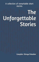 Unforgettable Stories: A collection of remarkable short stories