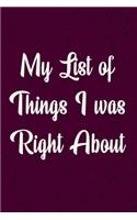 My list of things I was right about: Coworker, Boss, friend Notebook (Funny Office Journals)- Lined Blank Notebook Journal