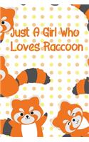 Just A Girl Who Loves Raccoon: journal notebook 120 pages 6 x 9