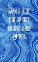 Happiness doesn't bring gratitude...