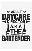 Adult Daycare Director AKA The Bartender
