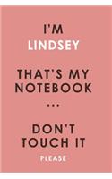 I'm LINDSEY that's my notebook don't touch it please customized pink Notebook / Journal 6x9 Ruled Lined 120 Pages School Degree Student Graduation university: LINDSEY'S Personalized Name Quotes Diaries pad blotter birthday gift business office