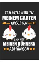 Ich Will Nur In Meinem Garten Arbeiten Und Mit Meinen Hühnern Abhängen: Hühnerflüsterer & Hühner Männer Notizbuch 6'x9' Kalender Geschenk für Landwirtschaft & Huhn