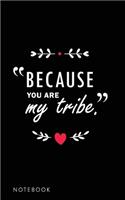 Because you are my tribe, Classic Lined Notebook - Ruled