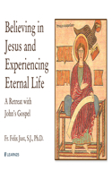 Believing in Jesus and Experiencing Eternal Life