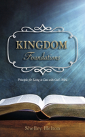 Kingdom Foundations: Principles for Living in Line with God's Word