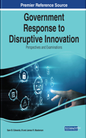 Government Response to Disruptive Innovation: Perspectives and Examinations