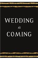 Wedding Is Coming - notebook Ideas, planning, Thoughts, Reminders, to-do lists