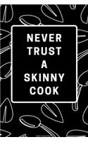 Never Trust a Skinny Cook