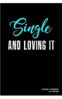 Single And Loving It: Notebook, Journal, Or Diary - 110 Blank Lined Pages - 6" X 9" - Matte Finished Soft Cover