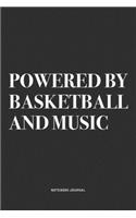 Powered By Basketball And Music: A 6x9 Inch Diary Notebook Journal With A Bold Text Font Slogan On A Matte Cover and 120 Blank Lined Pages Makes A Great Alternative To A Card