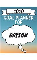2020 Goal Planner For Bryson: 2020 New Year Planner Goal Journal Gift for Bryson / Notebook / Diary / Unique Greeting Card Alternative