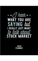 I Hear What You Are Saying I Really Just Want To Talk About Stock Market 2020 Planner