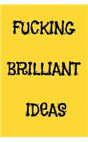 Fucking Brilliant Ideas