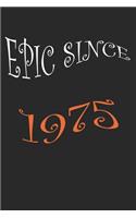 Epic Since 1975 Notebook Birthday Gift: Lined Notebook /Journal Gift