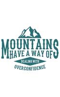 Mountains Have A Way Of Dealing With Overconfidence: Klettern Berge Geschenk Für Bergsteiger Dina5 Blanko Notizbuch Tagebuch Planer Notizblock Malheft Kladde Journal Strazze