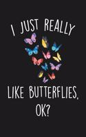 I Just Really Like Butterflies Ok