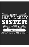 Back Off I Have A Crazy Sister And I'm Not Afraid To use Her: A Three Months Guide To Prayer, Praise, and Thanks For Kids, Teens And Adults