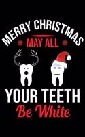 Merry Christmas Be all Your Teeth Be white: Beautiful Christmas Journal Gift Item with Beautiful Interior Design 8.5x11"