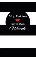 My Father in his own words: A guided journal to tell me your memories, keepsake questions.This is a great gift to Dad, grandpa, granddad, father and uncle from family members, 