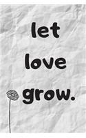 Let Love Grow: Notebook, Journal 2020