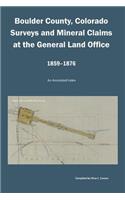 Boulder County, Colorado Surveys and Mineral Claims at the General Land Office, 1859-1876