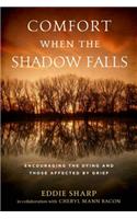 Comfort When the Shadow Falls