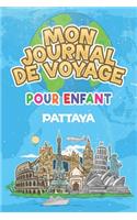 Mon Journal de Voyage Pattaya Pour Enfants: 6x9 Journaux de voyage pour enfant I Calepin à compléter et à dessiner I Cadeau parfait pour le voyage des enfants