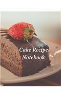 Cake Recipe Notebook: Organizer to Collect Favorite Recipes