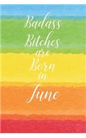 Badass Bitches are Born in June: Cute Funny Journal / Notebook / Diary Gift for Women, Perfect Birthday Card Alternative For Coworker or Friend (Blank Line 110 pages)